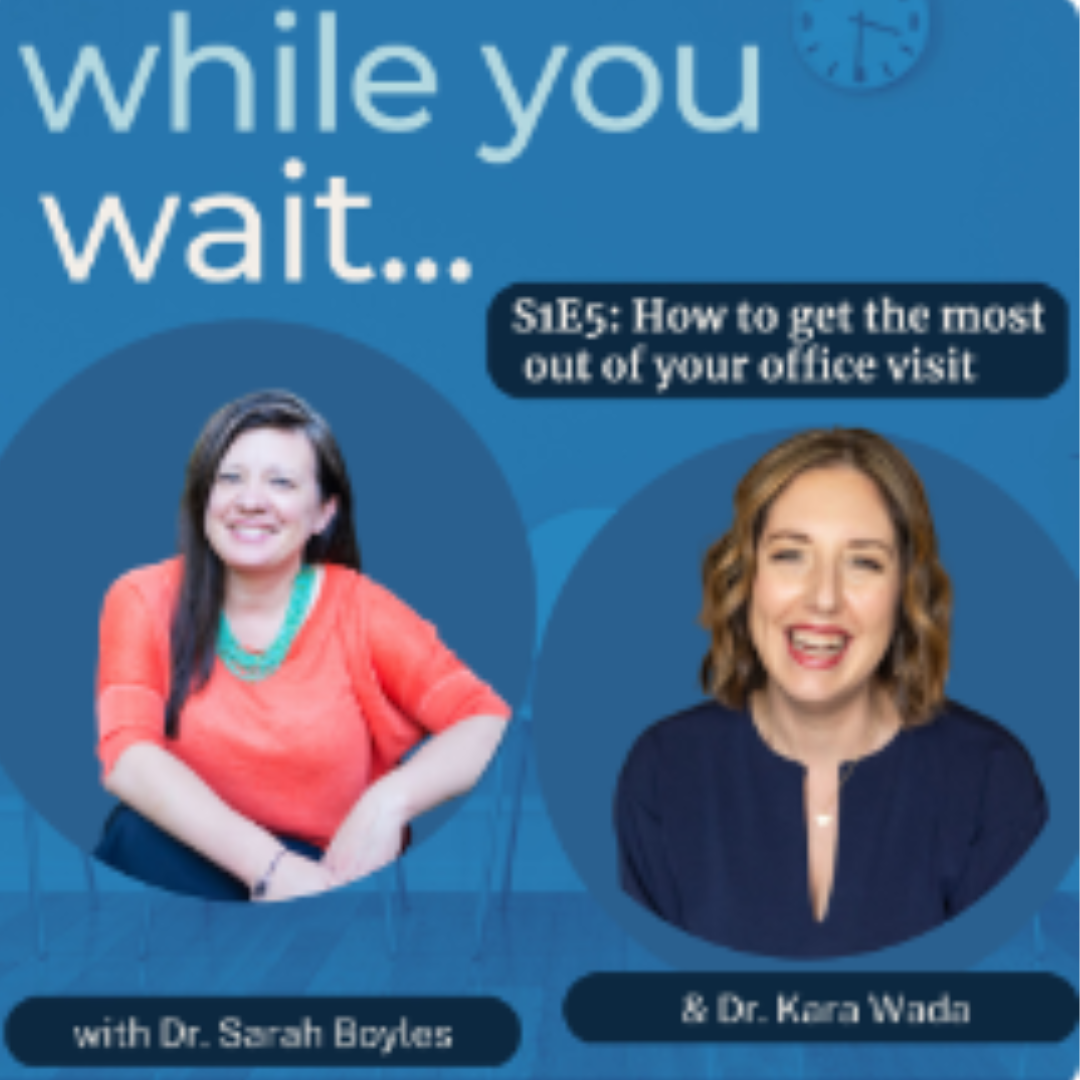while you wait podcast - bladder talks with Dr. Sarah Boyles S1E5 guest Dr. Kara Wada