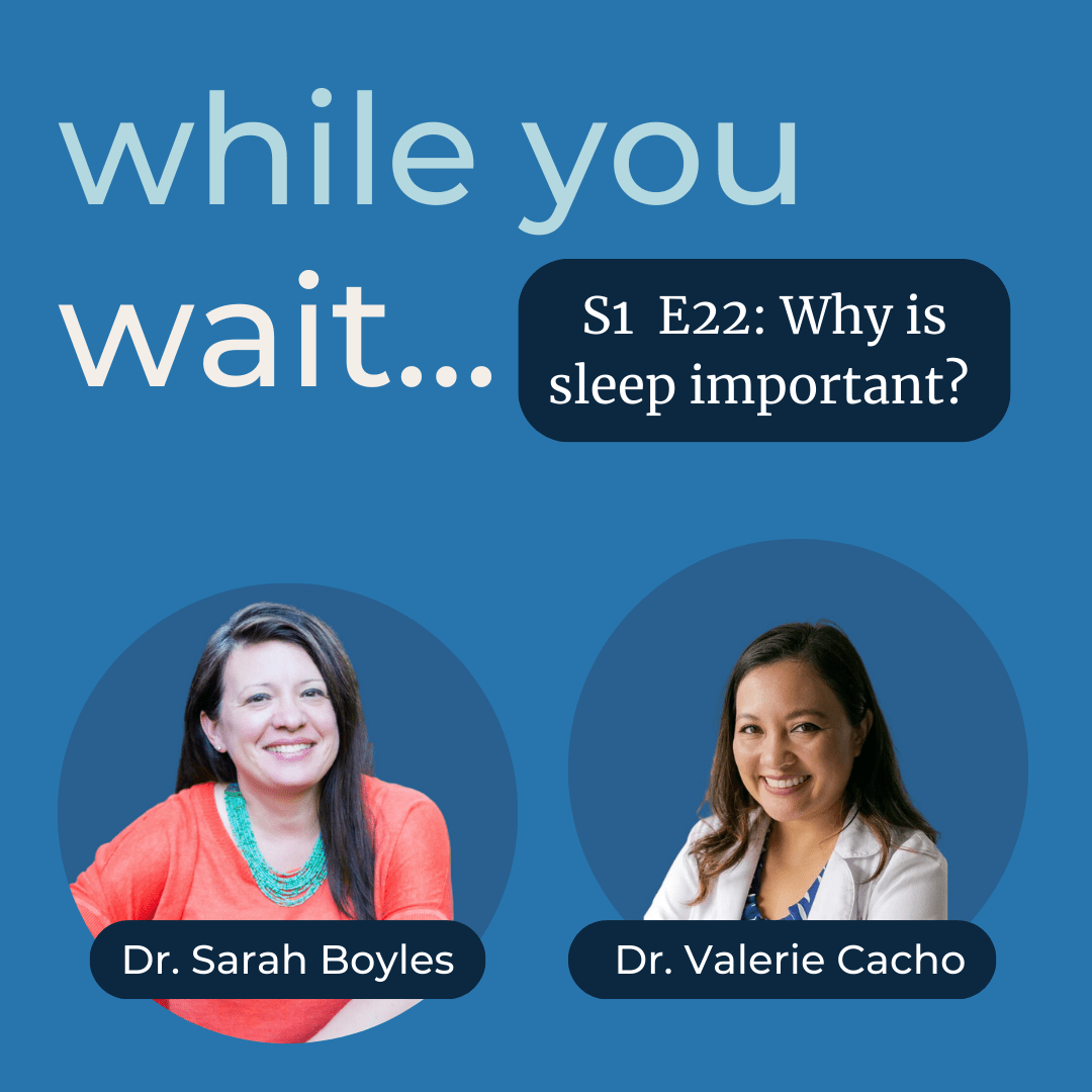 while you wait podcast by the womens bladder doctor - Bladder talk with Dr. Sarah Boyles -Why is sleep important? with Dr. Valerie Cacho