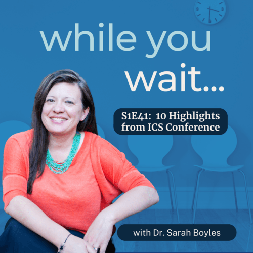 the while you wait podcast  hosted by the founder of the womens bladder doctor, Dr. Sarah Boyles, 10 Highlights from ICS Conference