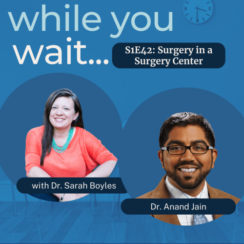 the while you wait podcast  hosted by the founder of the womens bladder doctor, Dr. Sarah Boyles,  Surgery in a Surgery Center with Anand Jain, MD
